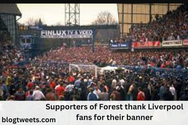 Supporters of Forest thank Liverpool fans for their banner