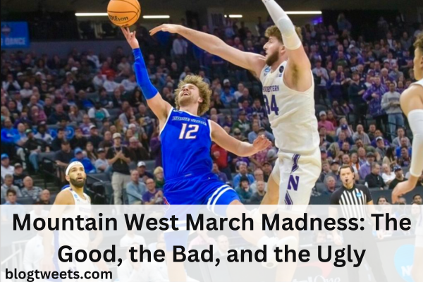 Mountain West March Madness: The Good, the Bad, and the Ugly