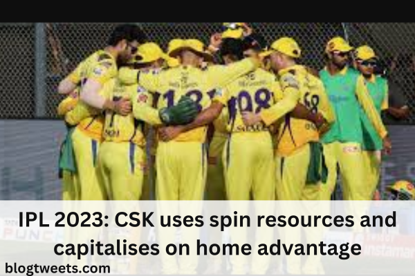 IPL 2023: CSK uses spin resources and capitalises on home advantage