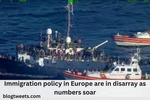 Immigration policy in Europe are in disarray as numbers soar