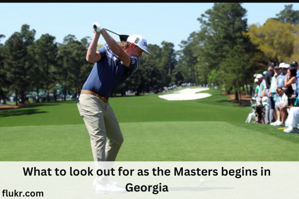 What to look out for as the Masters gets underway in Georgia