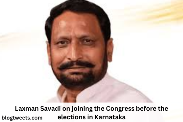 Laxman Savadi on joining the Congress before the elections in Karnataka