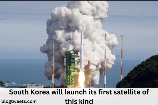 South Korea will launch its first satellite of this kind