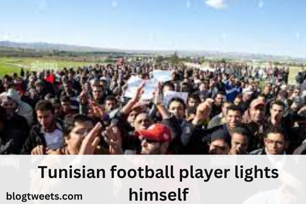 Tunisian football player lights himself on fire in a show of defiance against the “police state”