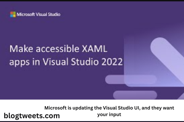 Microsoft is updating the Visual Studio UI, and they want your input