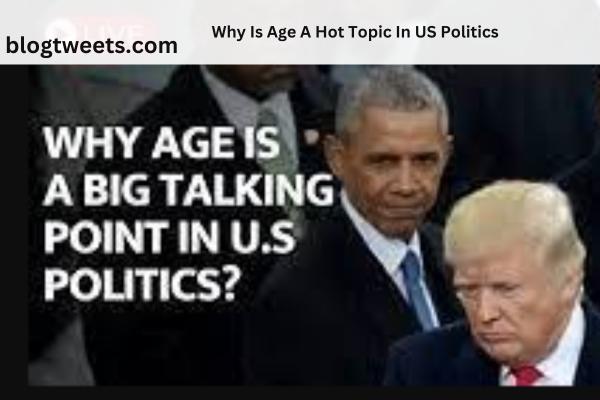 Why Is Age A Hot Topic In US Politics?