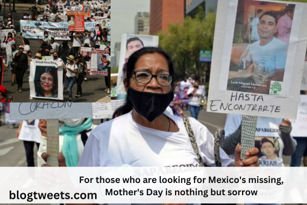 For those who are looking for Mexico’s missing, Mother’s Day is nothing but sorrow