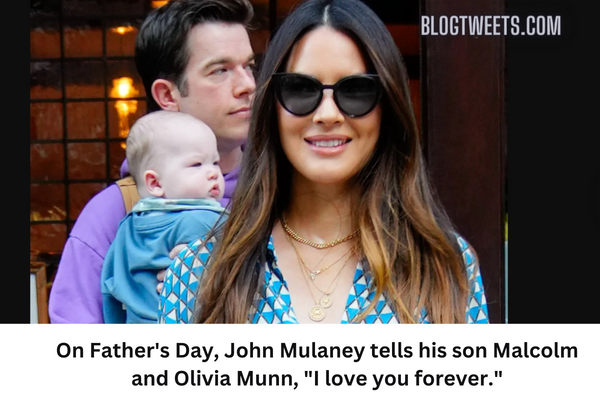 On Father’s Day, John Mulaney tells his son Malcolm and Olivia Munn, “I love you forever.”