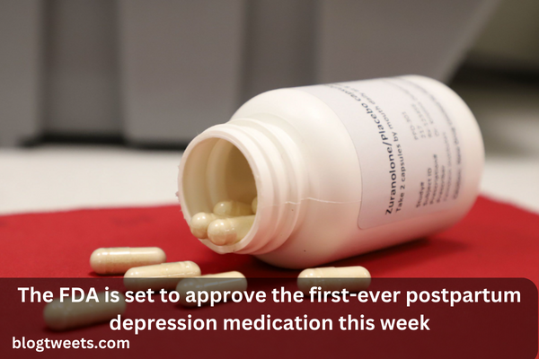 The FDA is set to approve the first-ever postpartum depression medication this week